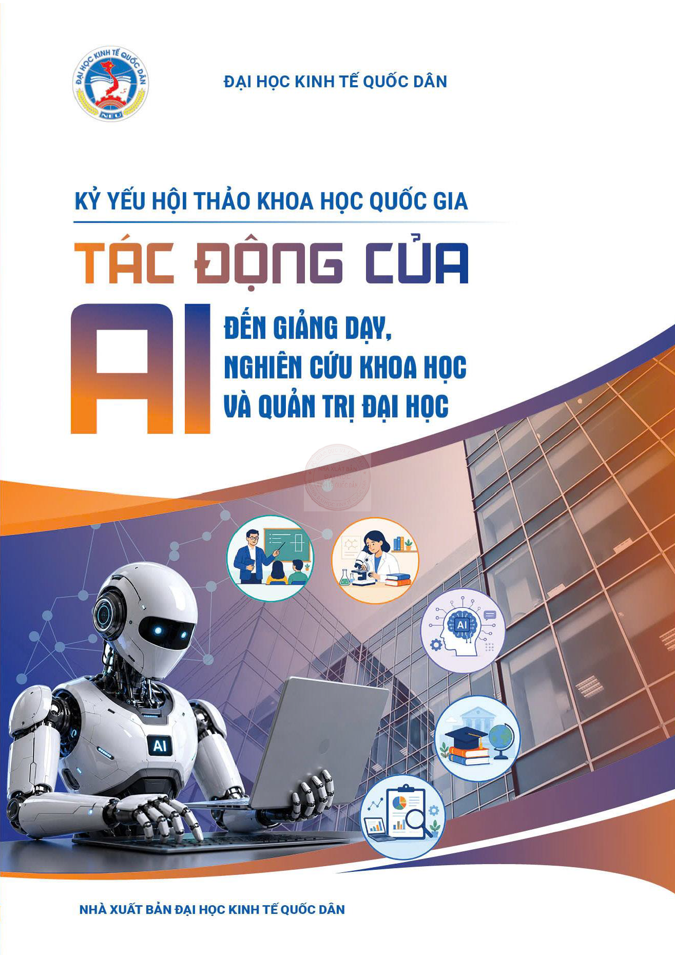 Kỷ yến hội thảo Khoa học quốc gia Tác động của AI đến giảng dạy nghiên cứu khoa học và quản trị đại học