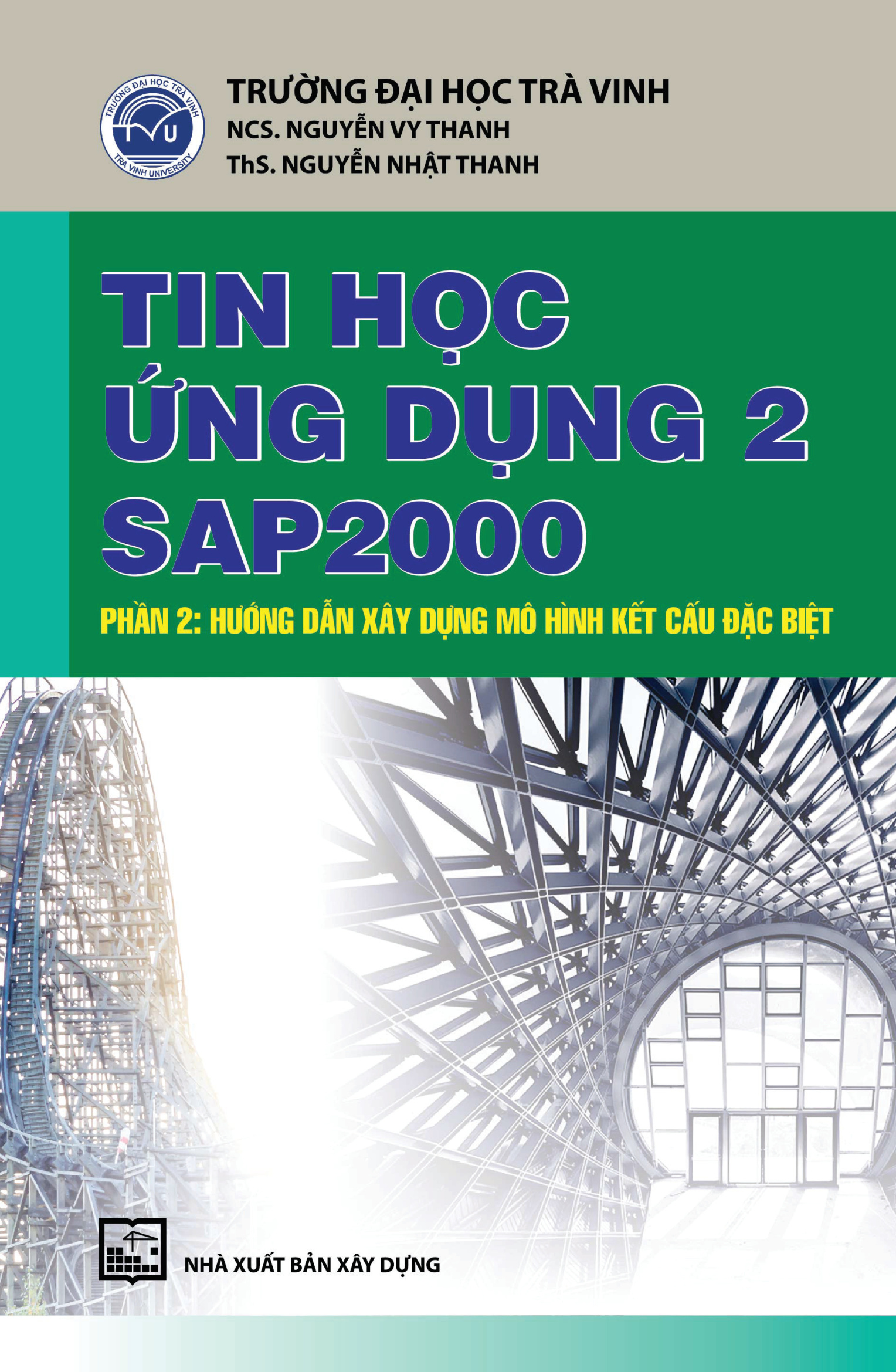 Tin học ứng dụng 2 sap2000 phần 2: hướng dẫn xây dựng mô hình kết cấu đặc biệt