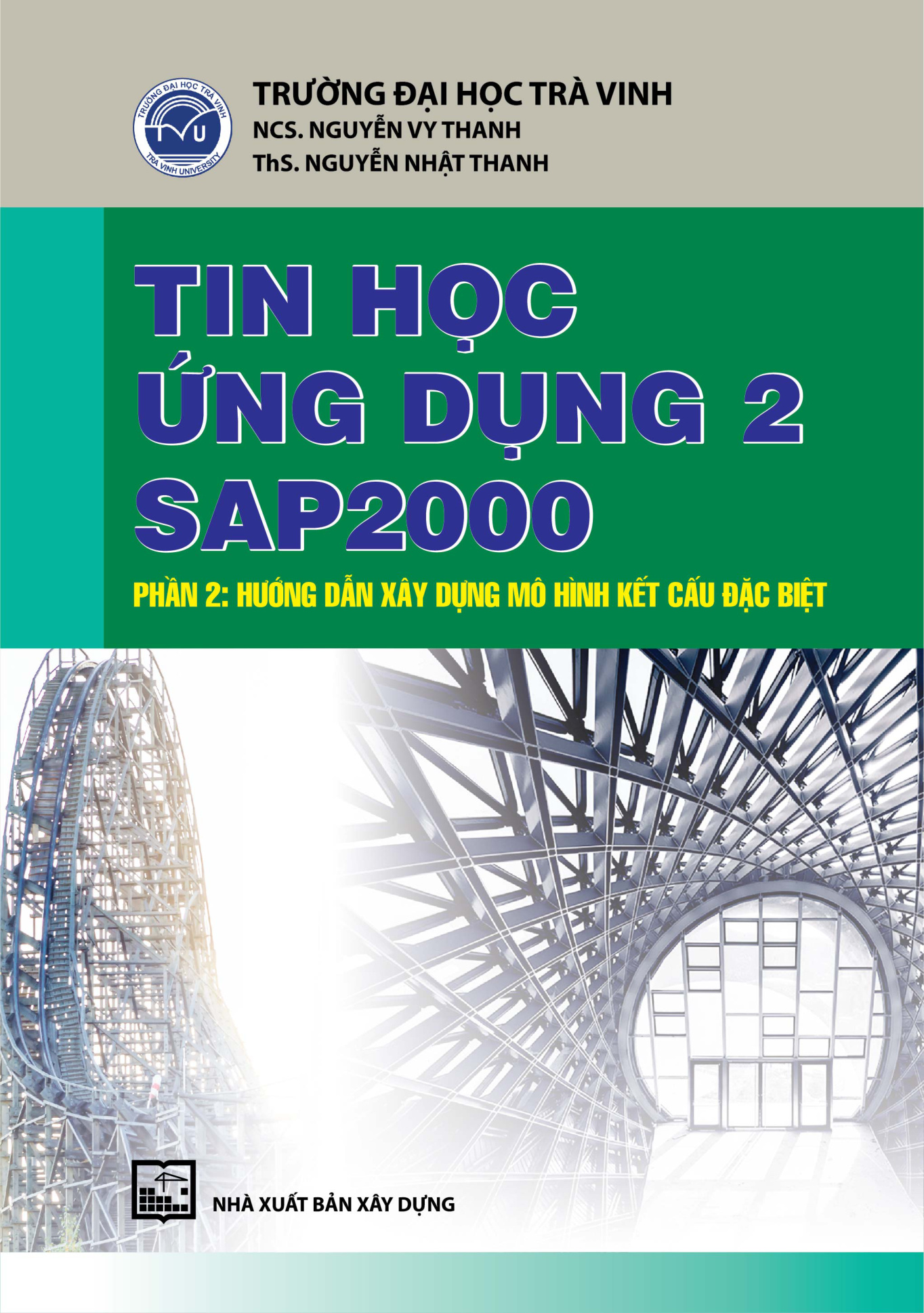 Tin học ứng dụng 2 sap2000 phần 2: hướng dẫn xây dựng mô hình kết cấu đặc biệt