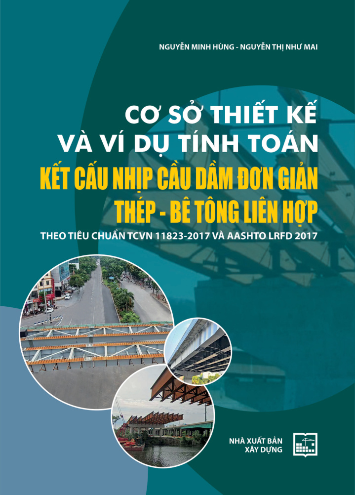 Cơ sở thiết kế và ví dụ tính toán kết cấu nhip cầu dâm đơn giản thép - bê tông liên hợp theo tiêu chuẩn tcvn 11823-2017 và aashto lrfd 2017