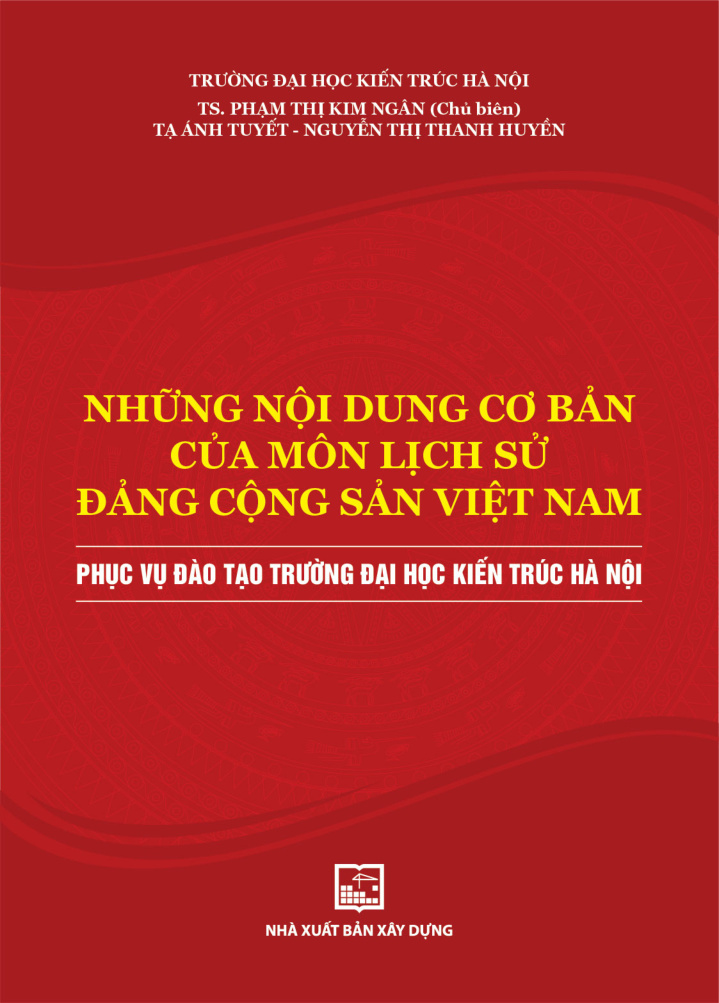Những nội dung cơ bản của môn lịch sử dàng cộng sản việt nam phục vụ đào tạo trường đại học kiến trúc hà nội