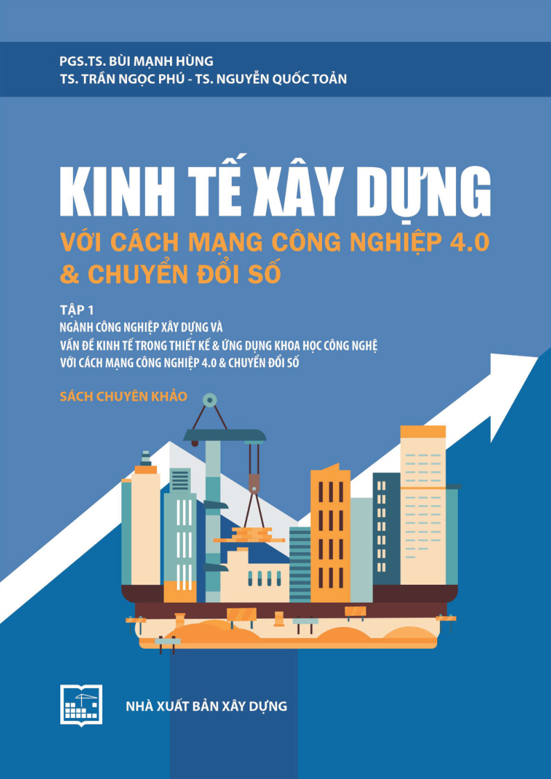 Kinh tế xây dựng với cách mạng công nghiệp 4.0 & chuyển đổi số tập 1