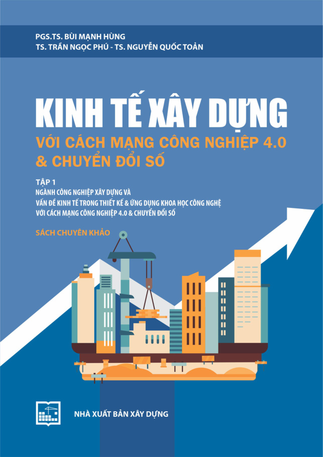 Kinh tế xây dựng với cách mạng công nghiệp 4.0 & chuyển đổi số tập 1