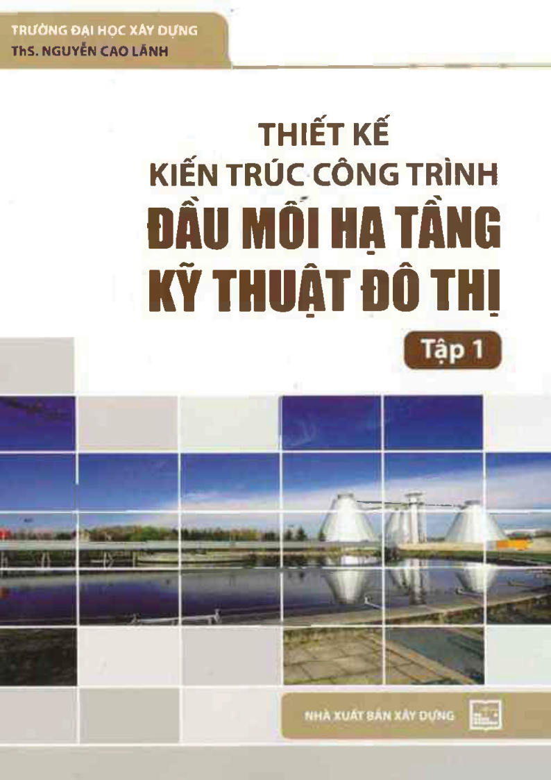 Thiết kế kiến trúc công trình đầu môi hạ tầng kỹ thuật đô thị tập 1