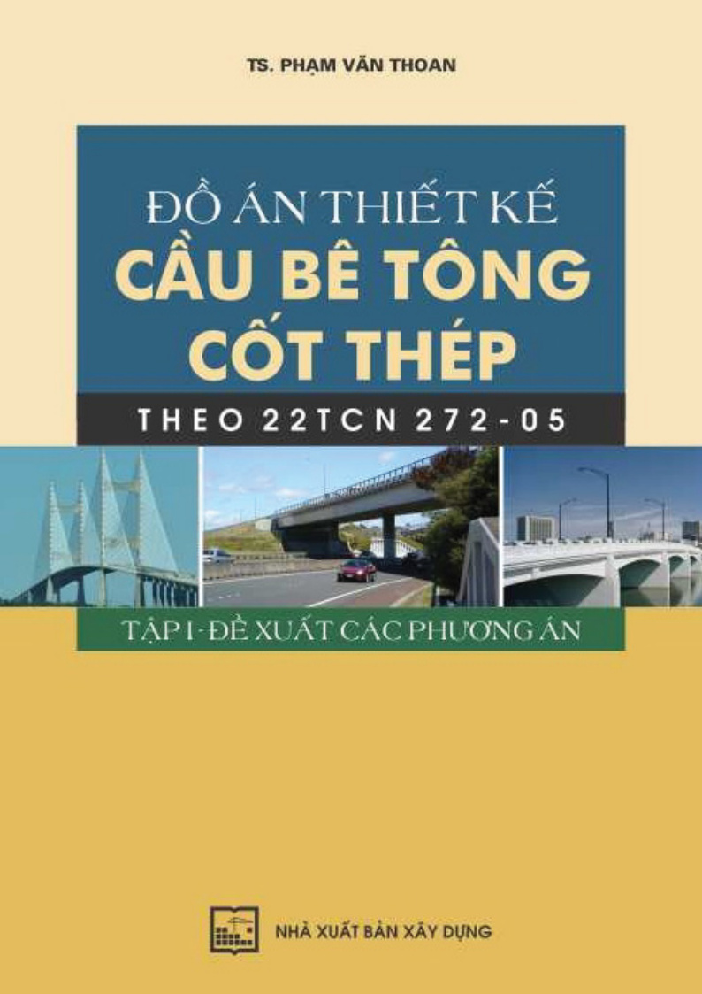 Đồ án thiết kế cầu bê tông cốt thép theo 22tcn 272-05 tập 1: đề xuất các phương án