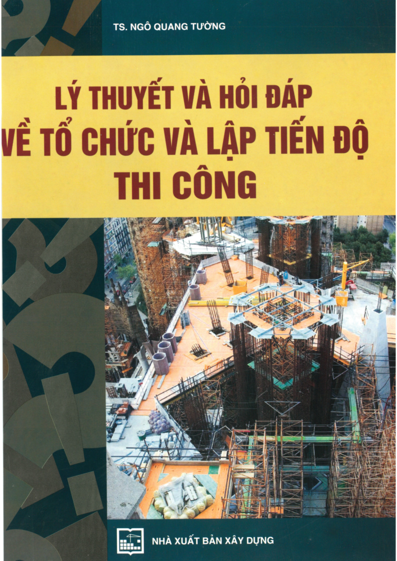 Lý Thuyết và Hỏi Đáp về Tổ Chức và Lập Tiến Độ Thi Công