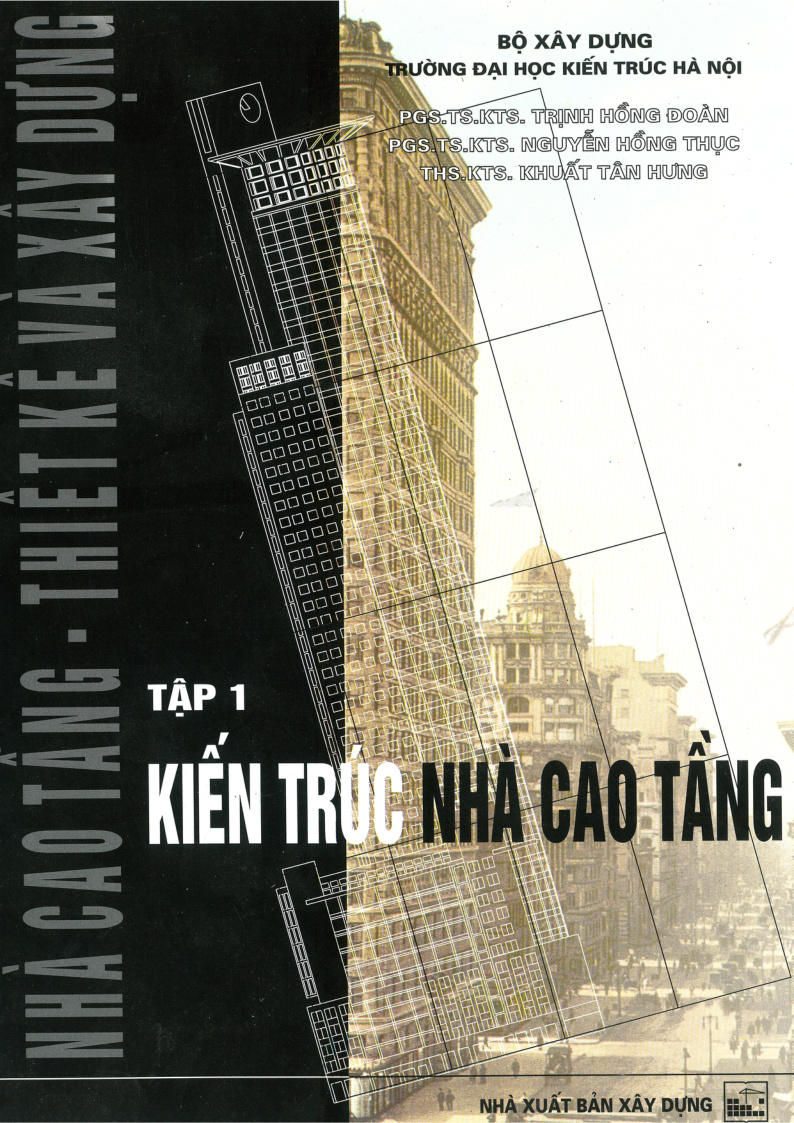 NHÀ CAO TẦNG - THIẾT KẾ VÀ XÂY DỰNG TẬP 1 KIẾN TRÚC NHÀ CAO TẦNG