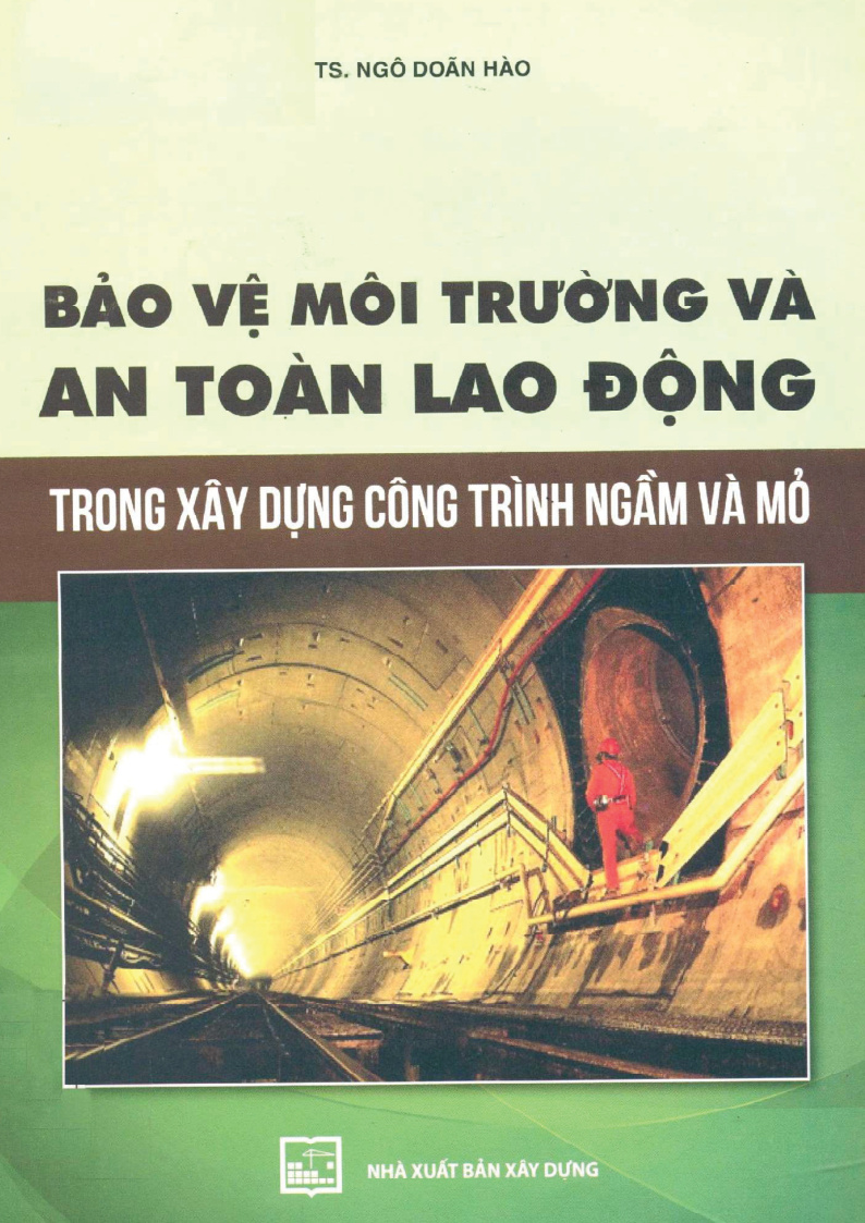 BẢO VỆ MÔI TRƯỜNG VÀ AN TOÀN LAO ĐỘNG TRONG XÂY DỰNG CÔNG TRÌNH NGẦM VÀ MỞ