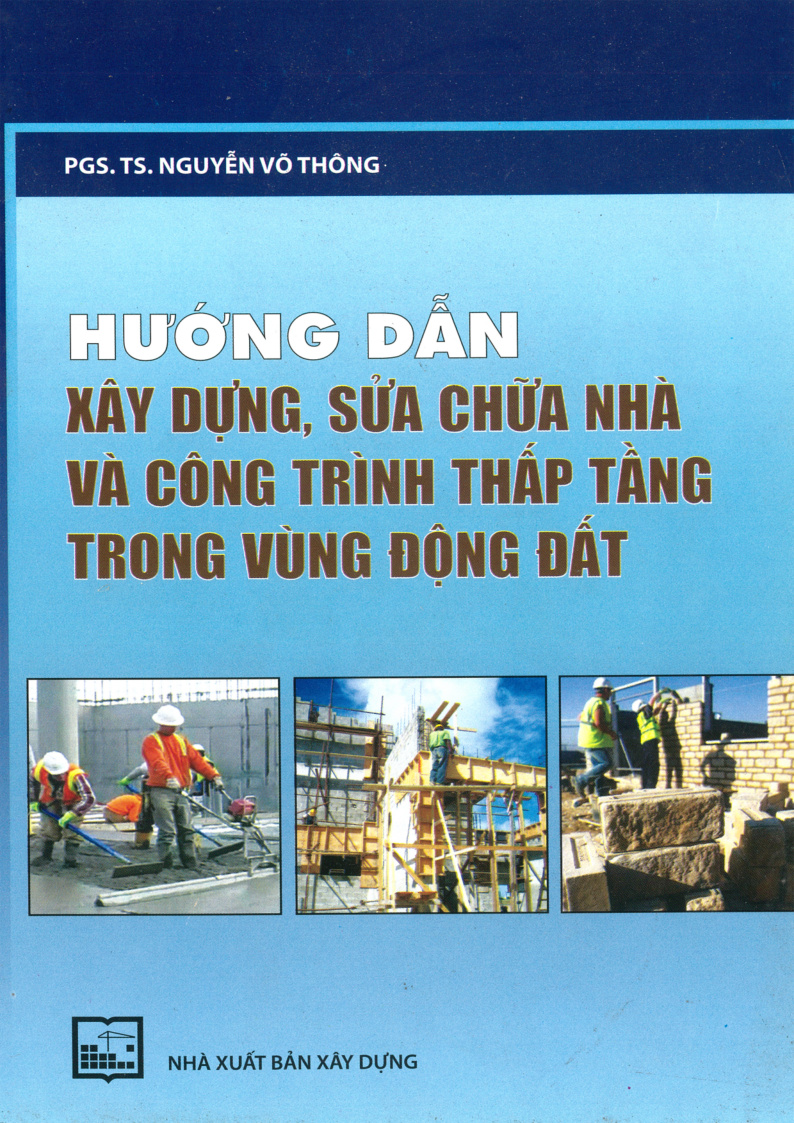 HƯỚNG DẪN XÂY DỰNG, SỬA CHỮA NHÀ VÀ CÔNG TRÌNH THÁP TẦNG TRONG VÙNG ĐỘNG ĐẤT