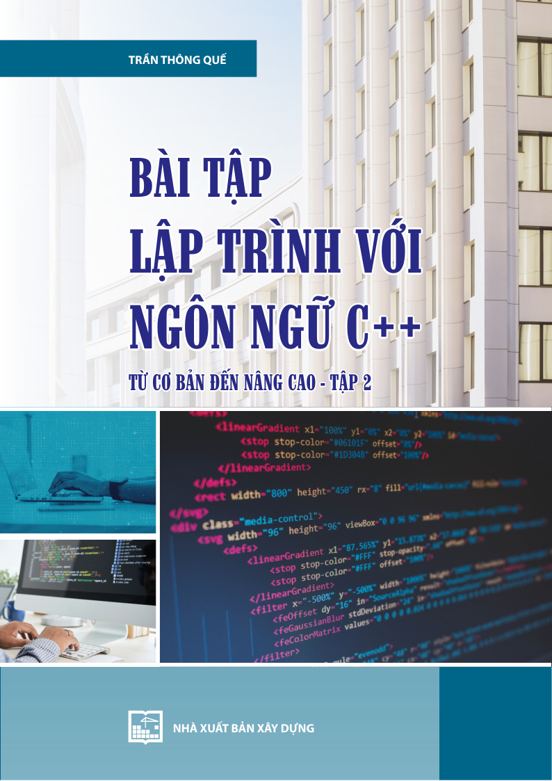 BÀI TẬP LẬP TRÌNH VỚI NGÔN NGỮ C++ TỪ CƠ BẢN ĐẾN NÂNG CAO - TẬP 2