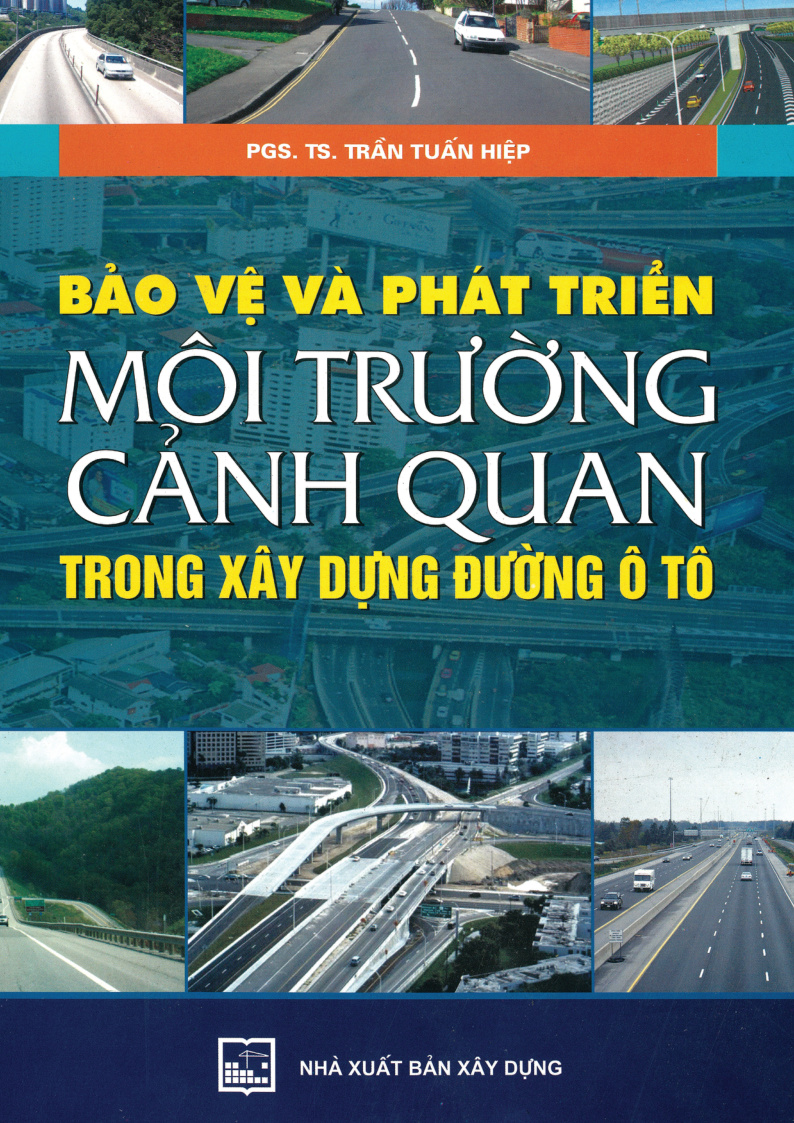 BẢO VỆ VÀ PHÁT TRIỂN MÔI TRƯỜNG CẢNH QUAN TRONG XÂY DỰNG ĐƯỜNG Ô TÔ