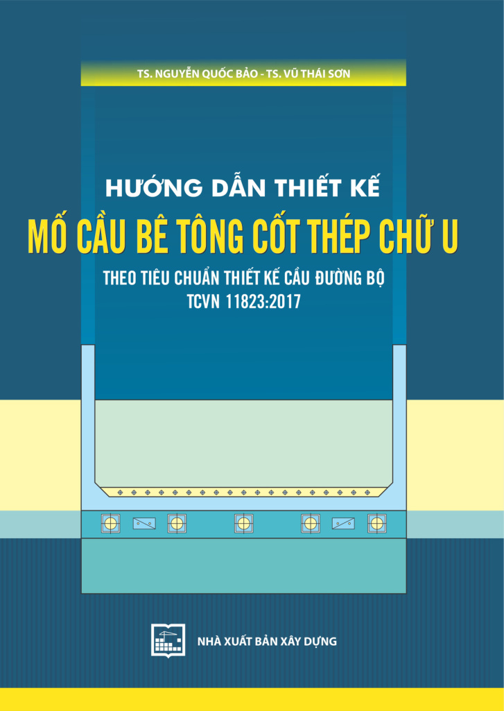 HƯỚNG DẪN THIẾT KẾ MỞ CẦU BÊ TÔNG CỐT THÉP CHỦ U THEO TIÊU CHUẨN THIẾT KẾ CẦU ĐƯỜNG BỘ TCVN 11823:2017