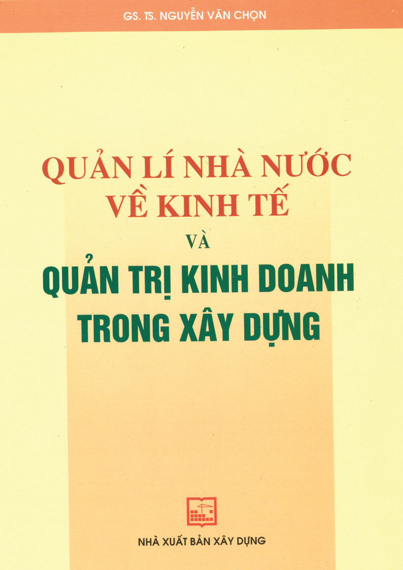 QUẢN LÝ NHÀ NƯỚC VỀ KINH TẾ VÀ QUẢN TRỊ KINH DOANH TRONG XÂY DỰNG