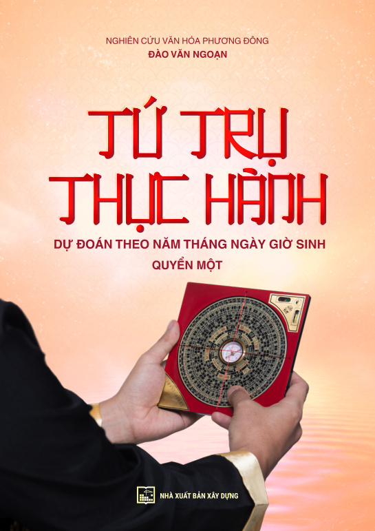 TỬ TRỤ THỰC HÀNH DỰ ĐOÁN THEO NĂM THÁNG NGÀY GIỜ SINH QUYỀN MỘT