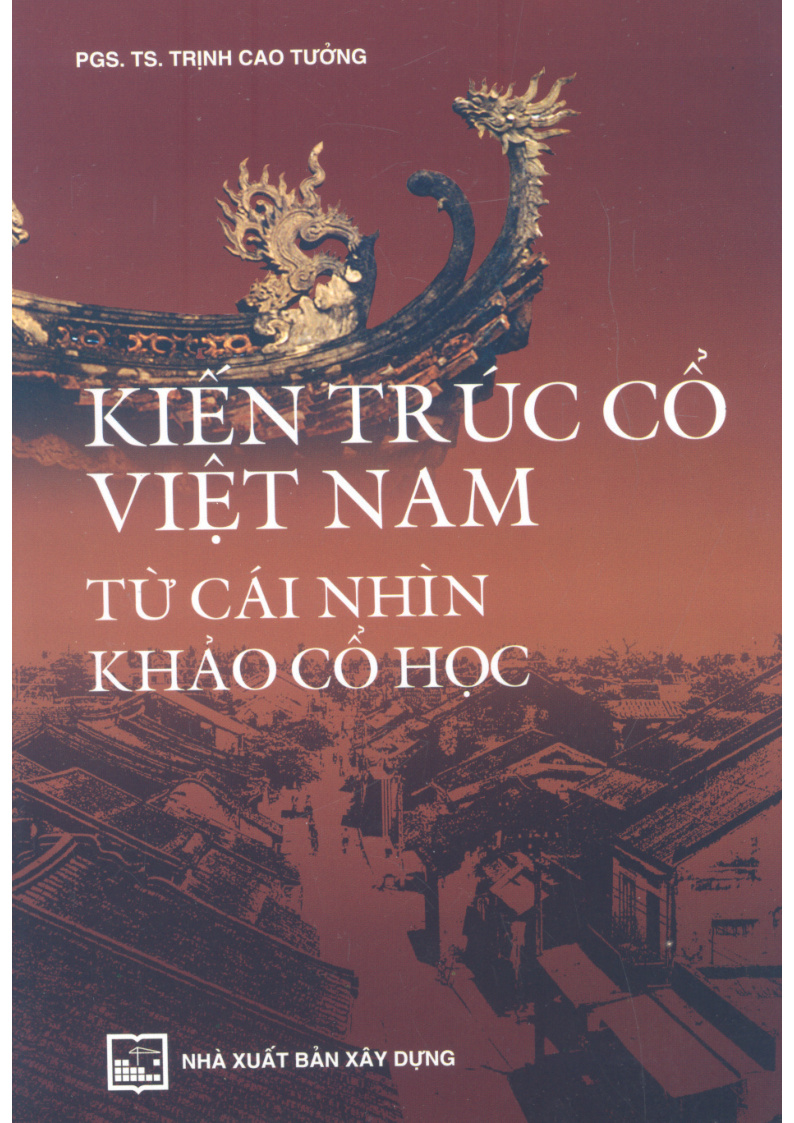 KIẾN TRÚC CỔ VIỆT NAM TỪ CÁI NHÌN KHẢO CỔ HỌC