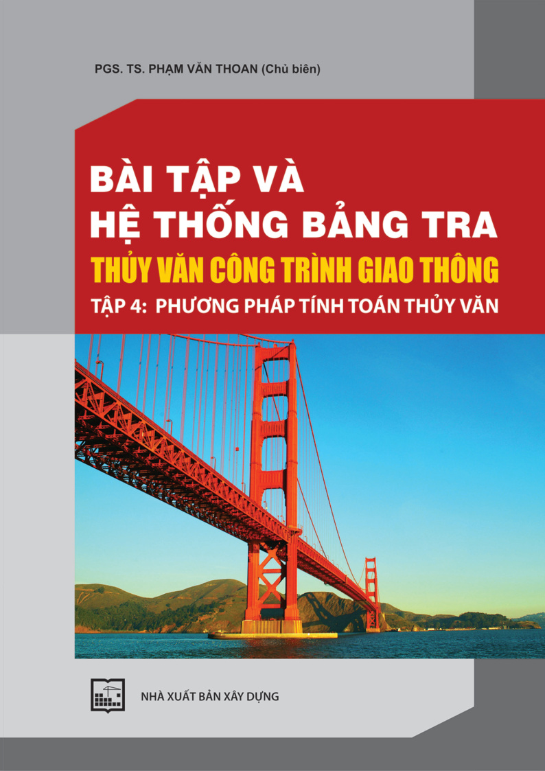 BÀI TẬP VÀ HỆ THỐNG BẰNG TRA THUY VĂN CÔNG TRÌNH GIAO THÔNG TẬP 4: PHƯƠNG PHÁP TÍNH TOÁN THUY VĂN
