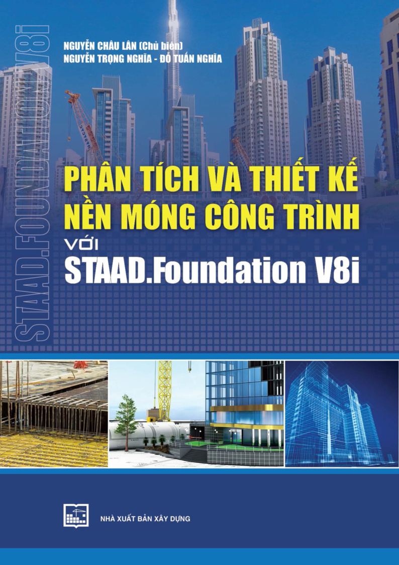 PHÂN TÍCH VÀ THIẾT KẾ NỀN MÓNG CÔNG TRÌNH VỚI STAAD.Foundation V8i