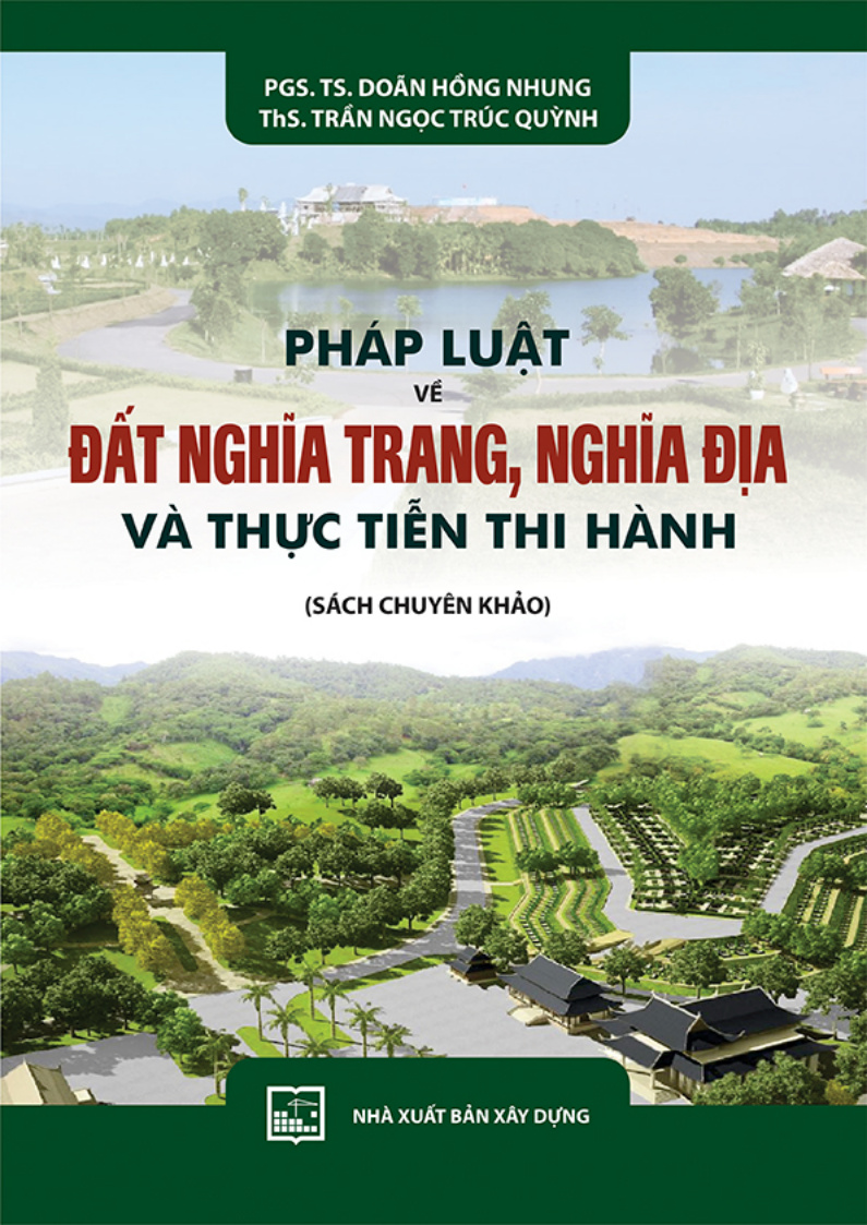 PHÁP LUẬT VỀ ĐẤT NGHĨA TRANG, NGHĨA ĐỊA VÀ THỰC TIỄN THI HÀNH (SÁCH CHUYÊN KHÁO)