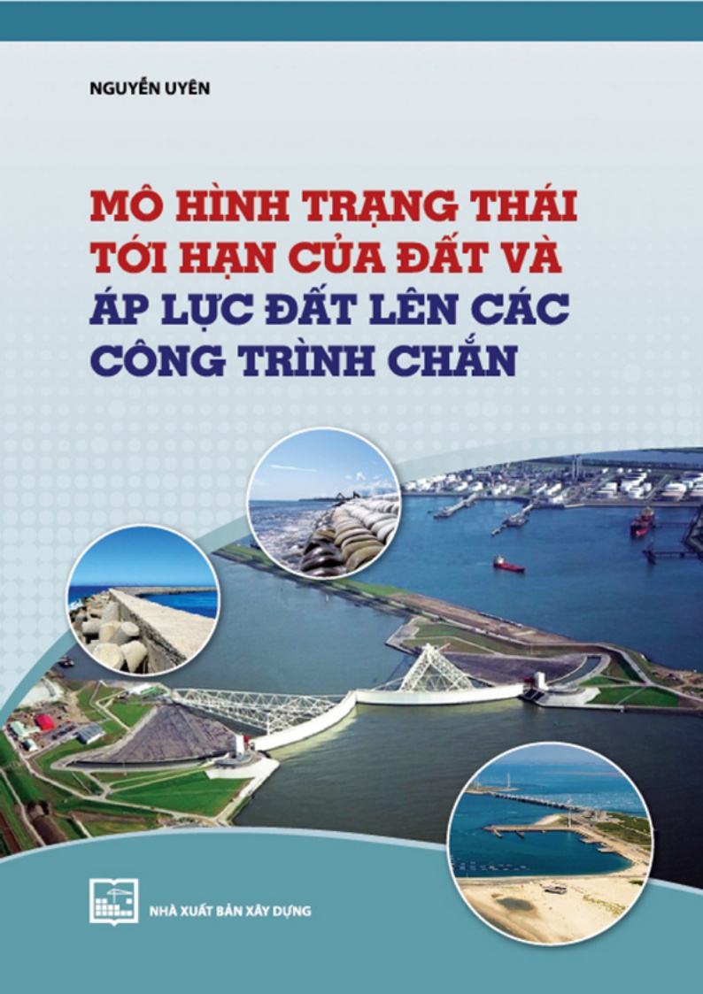 MÔ HÌNH TRẠNG THÁI TỐI HẠN CỦA ĐẤT VÀ ÁP LỰC ĐẤT LÊN CÁC CÔNG TRÌNH CHẮN