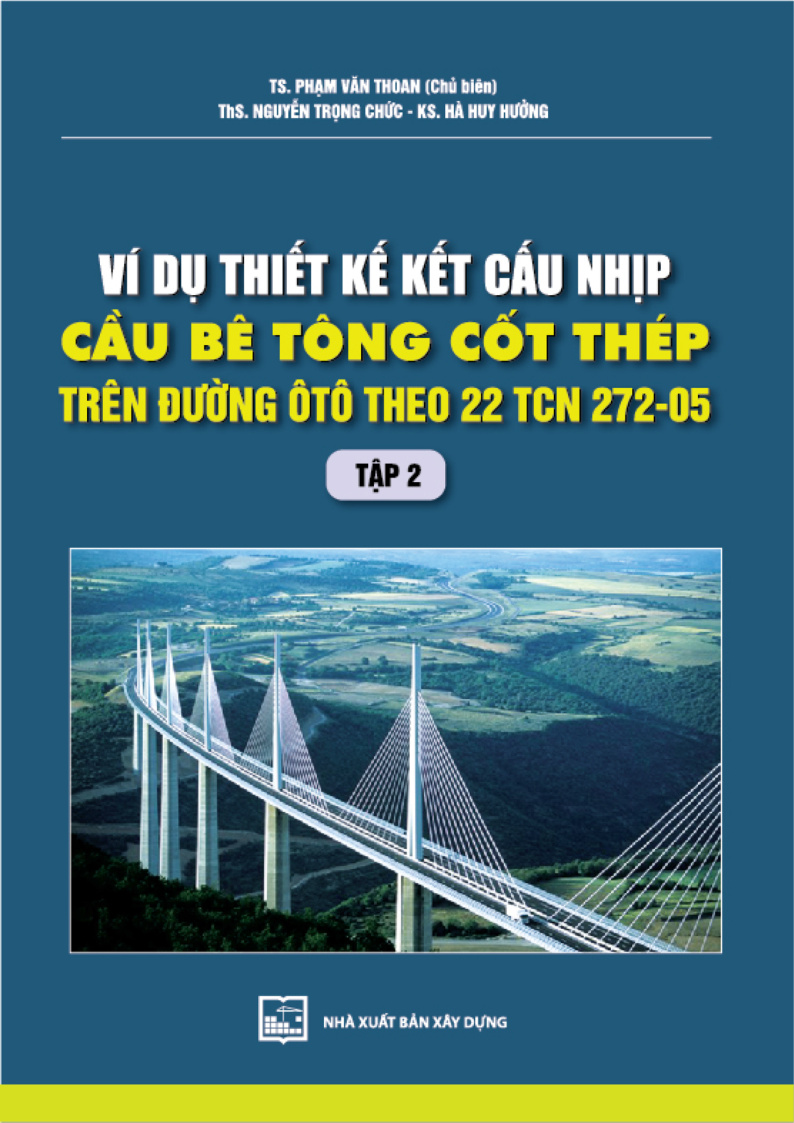 VÍ DỤ THIẾT KẾ KẾT CẤU NHỊP CẦU BÊ TÔNG CỐT THÉP TRÊN ĐƯỜNG Ô TÔ THEO 22 TCN 272-05 – TẬP 2