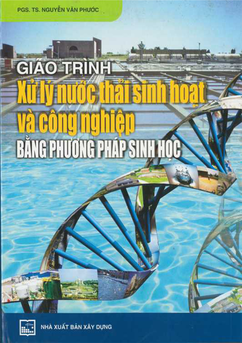 GIÁO TRÌNH XỬ LÝ NƯỚC THẢI SINH HOẠT VÀ CÔNG NGHIỆP BẰNG PHƯƠNG PHÁP SINH HỌC