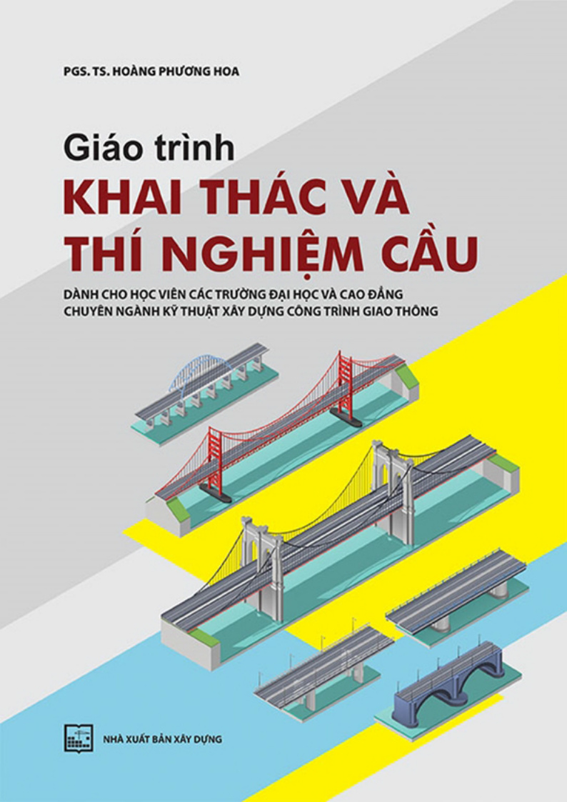 Giáo trình KHAI THÁC VÀ THÍ NGHIỆM CẦU DÀNH CHO HỌC VIÊN CÁC TRƯỜNG ĐẠI HỌC VÀ CAO ĐẲNG CHUYÊN NGÀNH KỸ THUẬT XÂY DỰNG CÔNG TRÌNH GIAO THÔNG