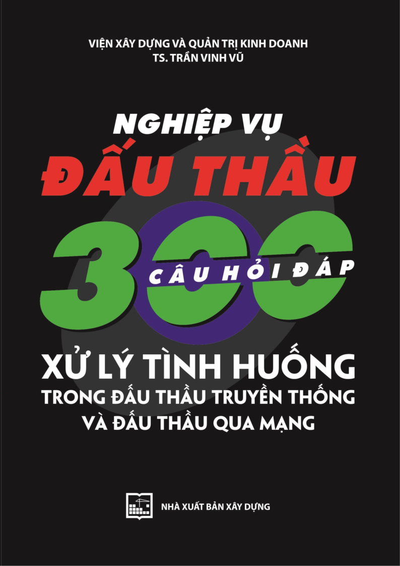 NGHIỆP VỤ ĐẦU THẦU 300 CÂU HỎI ĐÁP XỬ LÝ TÌNH HUỐNG TRONG ĐẦU THẦU TRUYỀN THỐNG VÀ ĐẦU THẦU QUA MẠNG