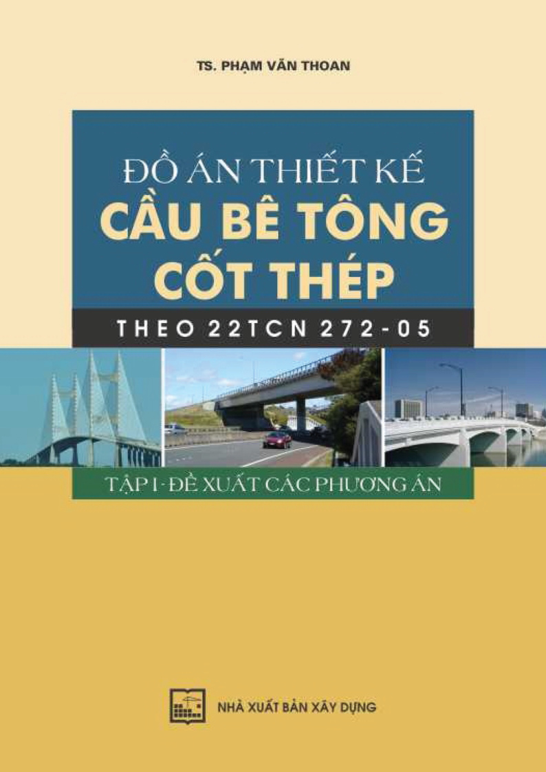 ĐỒ ÁN THIẾT KẾ CẦU BÊ TÔNG CỐT THÉP THEO 22TCN 272-05 TẬP 1 - ĐỀ XUẤT CÁC PHƯƠNG ÁN