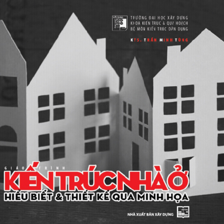 GIÁO TRÌNH KIẾN TRÚC NHÀ Ở HIỂU BIẾT & THIẾT KẾ QUÁ MINH HỌA