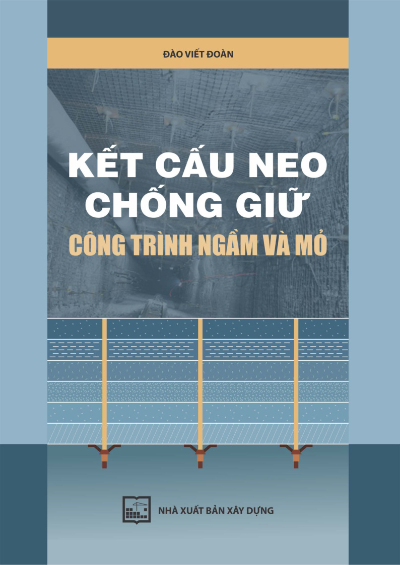 KẾT CẤU NEO CHỐNG GIƯỜ CÔNG TRÌNH NGẦM VÀ MỞ