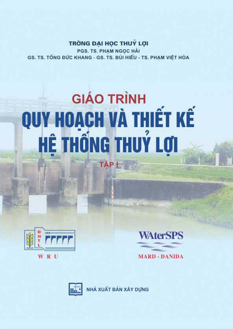 GIÁO TRÌNH QUY HOẠCH VÀ THIẾT KẾ HỆ THỐNG THUY LỢI TẬP 1
