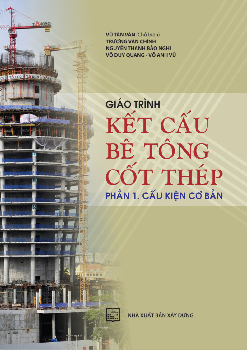 GIÁO TRÌNH KẾT CẤU BÊ TÔNG CỐT THÉP PHẦN 1. CẤU KIỆN CƠ BẢN
