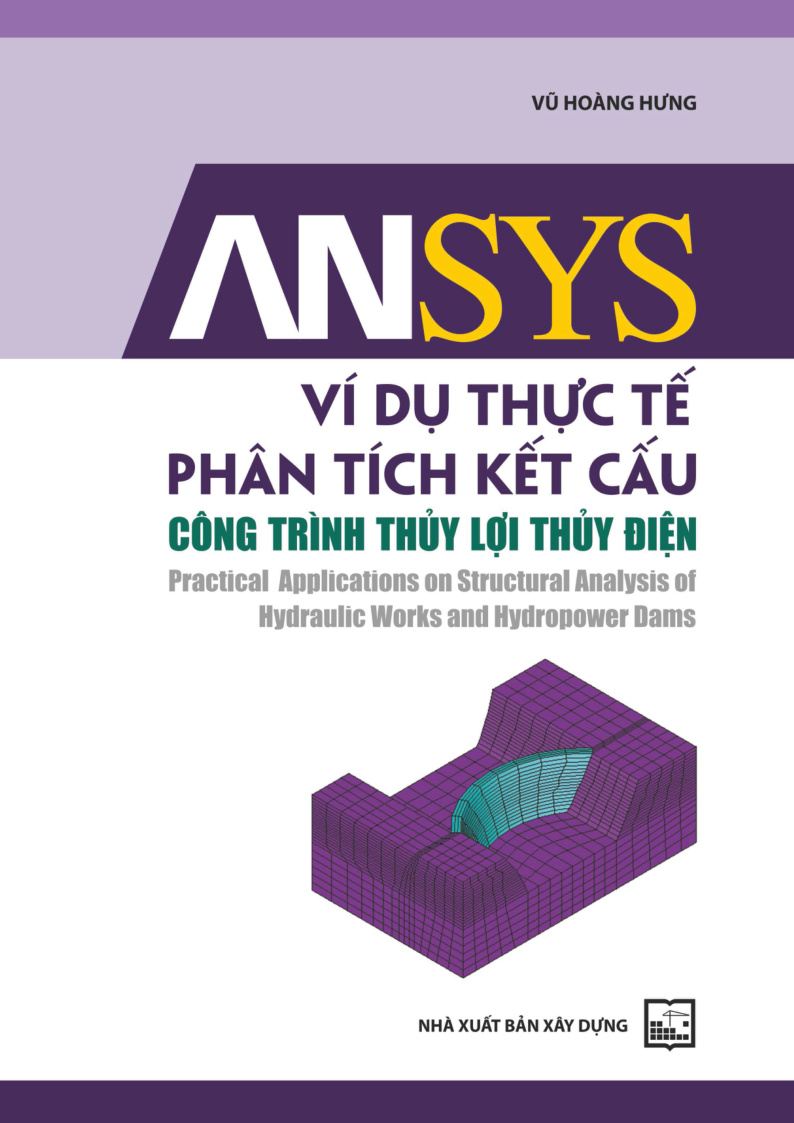 VÍ DỤ THỰC TẾ PHÂN TÍCH KẾT CẤU CÔNG TRÌNH THỦY LỢI THỦY ĐIỆN
