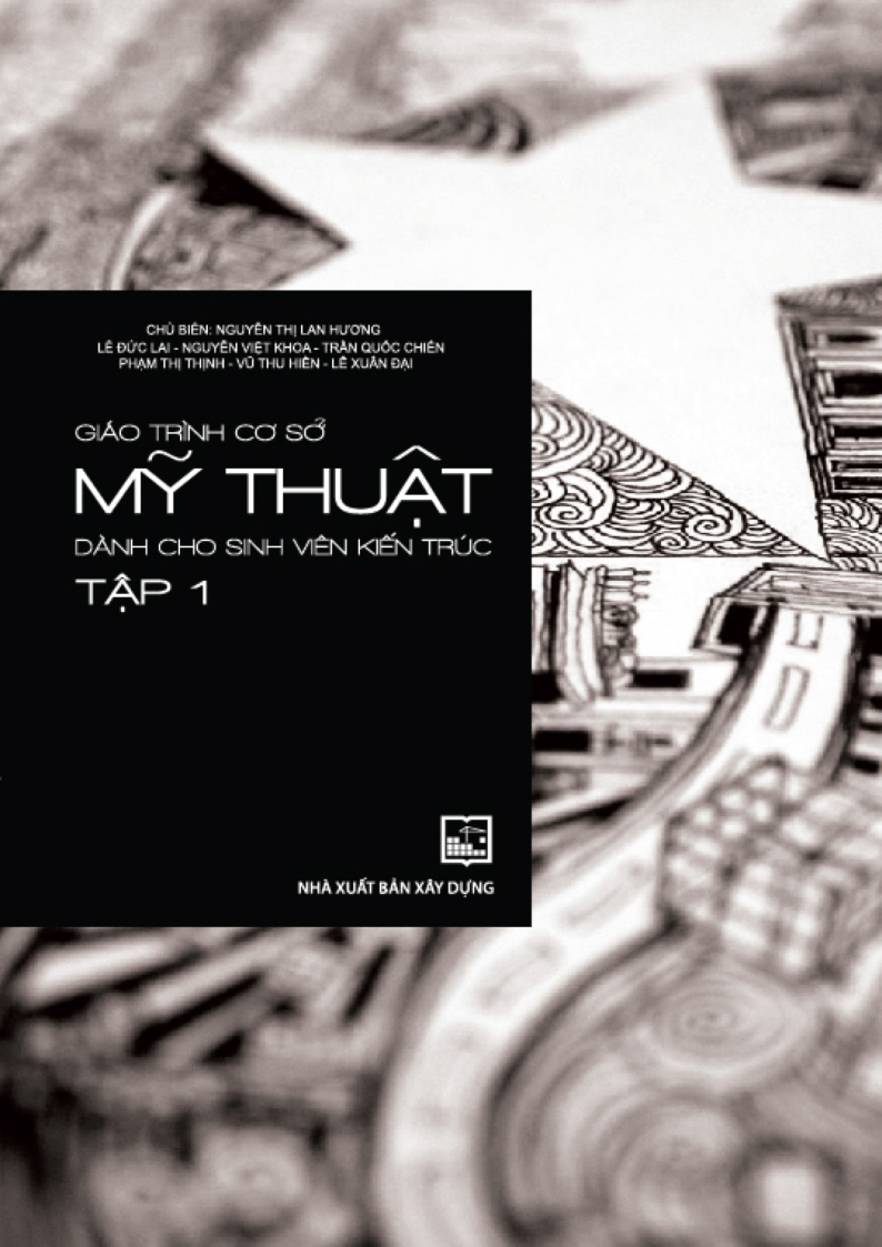 GIÁO TRÌNH CƠ SỞ MỸ THUẬT DÀNH CHO SINH VIÊN KIẾN TRÚC TẬP 1