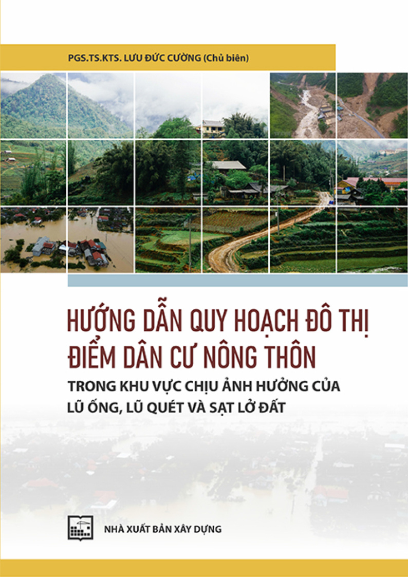 HƯỚNG DẪN QUY HOẠCH ĐÔ THỊ ĐIỂM DẪN CỨ NÔNG THÔN TRONG KHU VỰC CHIẾU ẢNH HƯỞNG CỦA LŨ ỐNG, LŨ QUÉT VÀ SẠT LÔ ĐÁT
