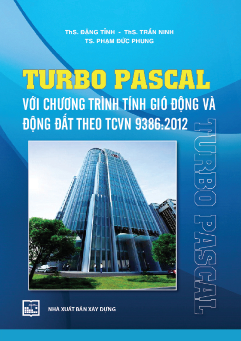 TURBO PASCAL VỚI CHƯƠNG TRÌNH TÍNH GIÓ ĐỘNG VÀ ĐỘNG ĐẤT THEO TCVN 9386:2012