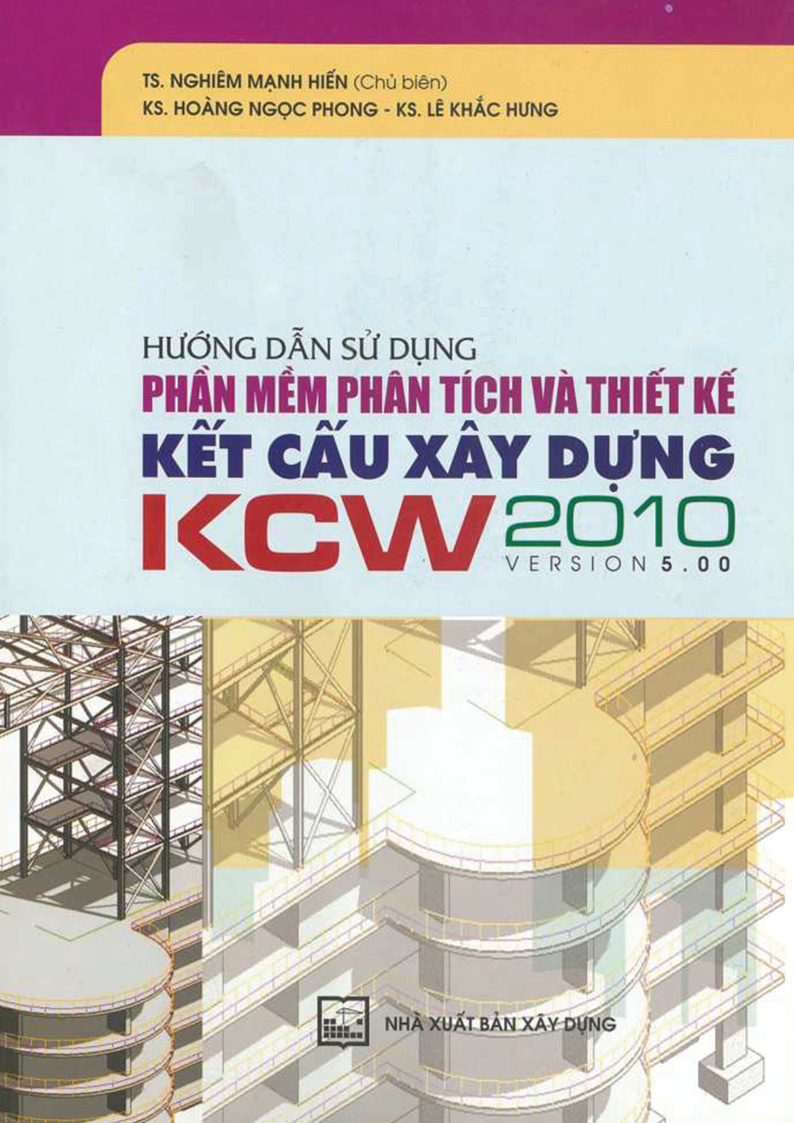 HƯỚNG DẪN SỬ DỤNG PHẦN MỀM PHÂN TÍCH VÀ THIẾT KẾ KẾT CẤU XÂY DỰNG KCW 2010 VERSION 5.00