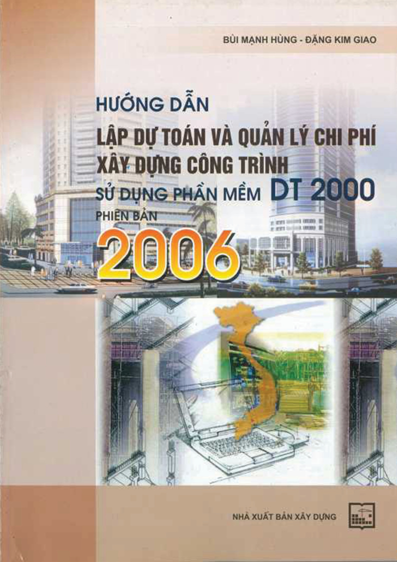 HƯỚNG DẪN LẬP DỰ TOÁN VÀ QUẢN LÝ CHI PHÍ XÂY DỰNG CÔNG TRÌNH SỬ DỤNG PHẦN MỀM DT 2000 PHIÊN BẢN 2006