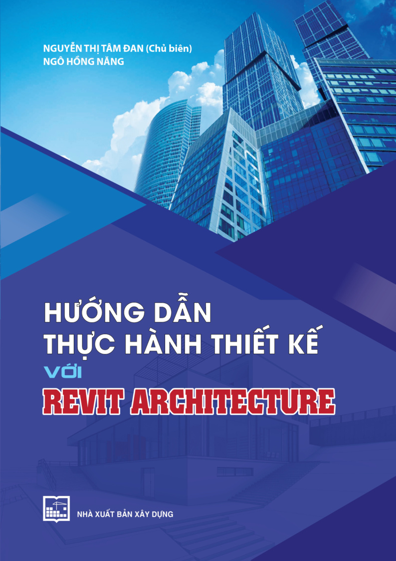 HƯỚNG DẪN THỰC HÀNH THIẾT KẾ VỚI REVIT ARCHITECTURE