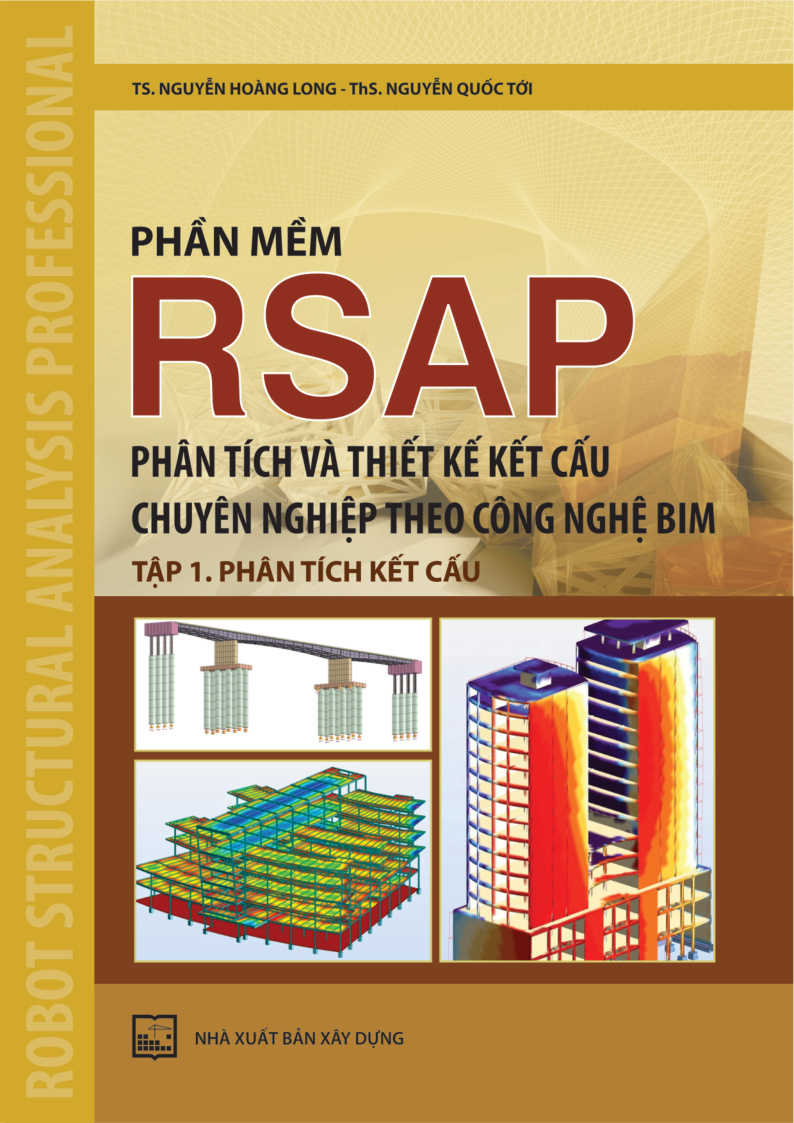 Phần mềm rsap phân tích và thiết kế kết cấu chuyên nghiệp theo công nghệ BIM tập 1. Phân tích kết cấu