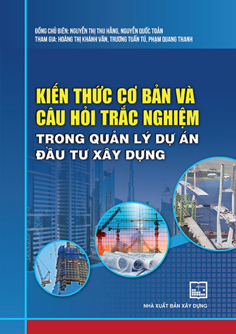 KIẾN THỨC CƠ BẢN VÀ CÂU HỎI TRẮC NGHIỆM TRONG QUẢN LÝ DỰ ÁN ĐẦU TƯ XÂY DỰNG