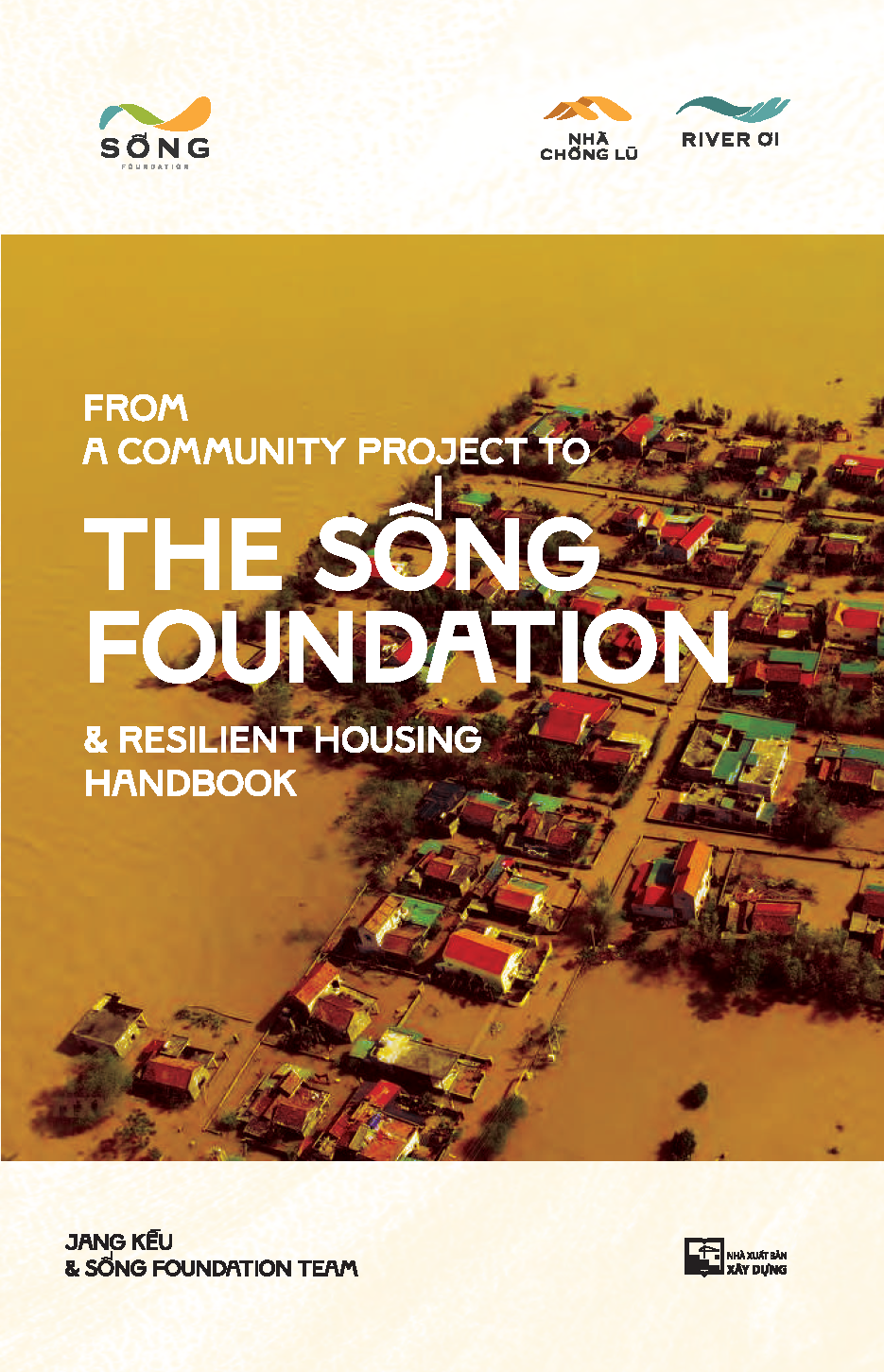 From a community project to
the Sống Foundation &
Resilient Housing handbook