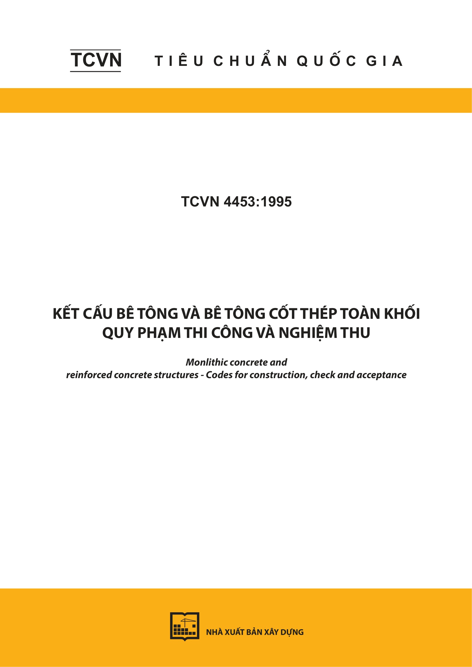 TCVN 4453:1995 Kết cấu bê tông và bê tông cốt thép toàn khối - Quy phạm thi công và nghiệm thu - Monlithic concrete and reinforced concrete structures - Codes for construction, check and acceptance