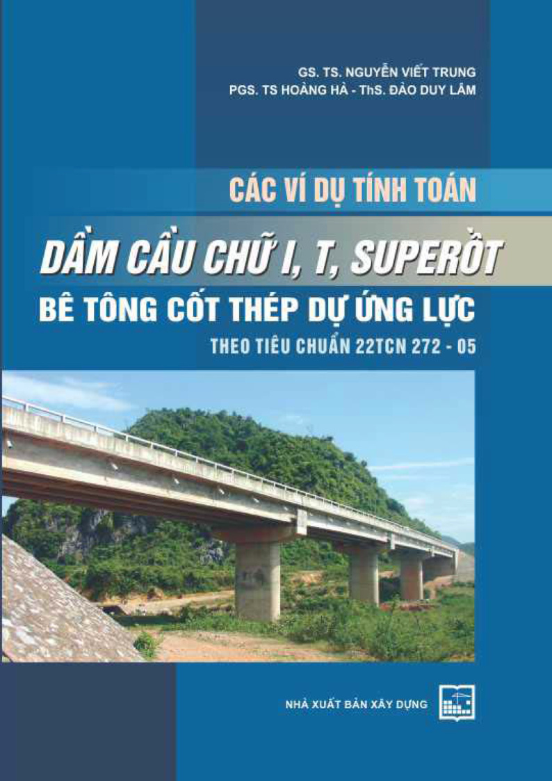 Các ví dụ tính toán dầm cầu chữ I, T, super-T, bê tông cốt thép dự ứng lực theo tiêu chuẩn 22TCN 272-05