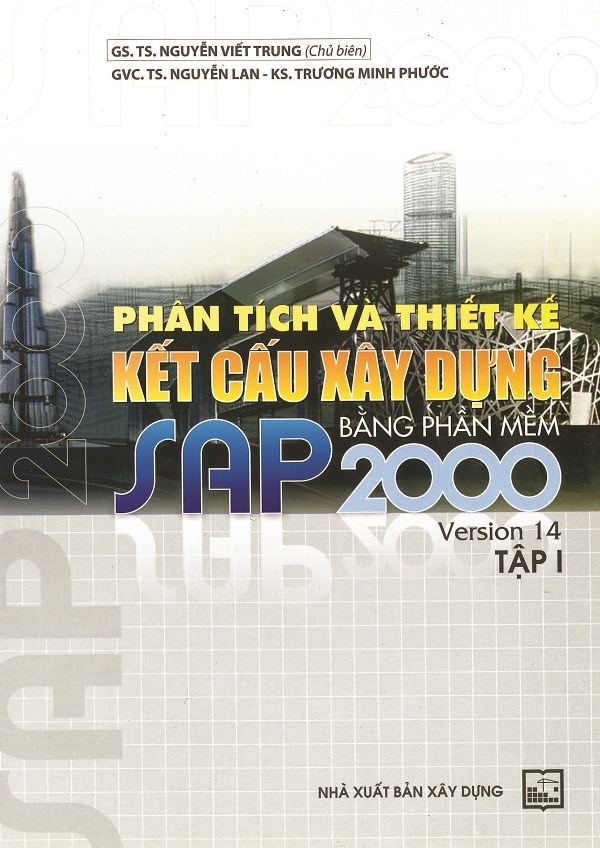 Phân tích và thiết kế kết cấu Xây dựng bằng phần mềm Sap 2000 Version 14  tập 1