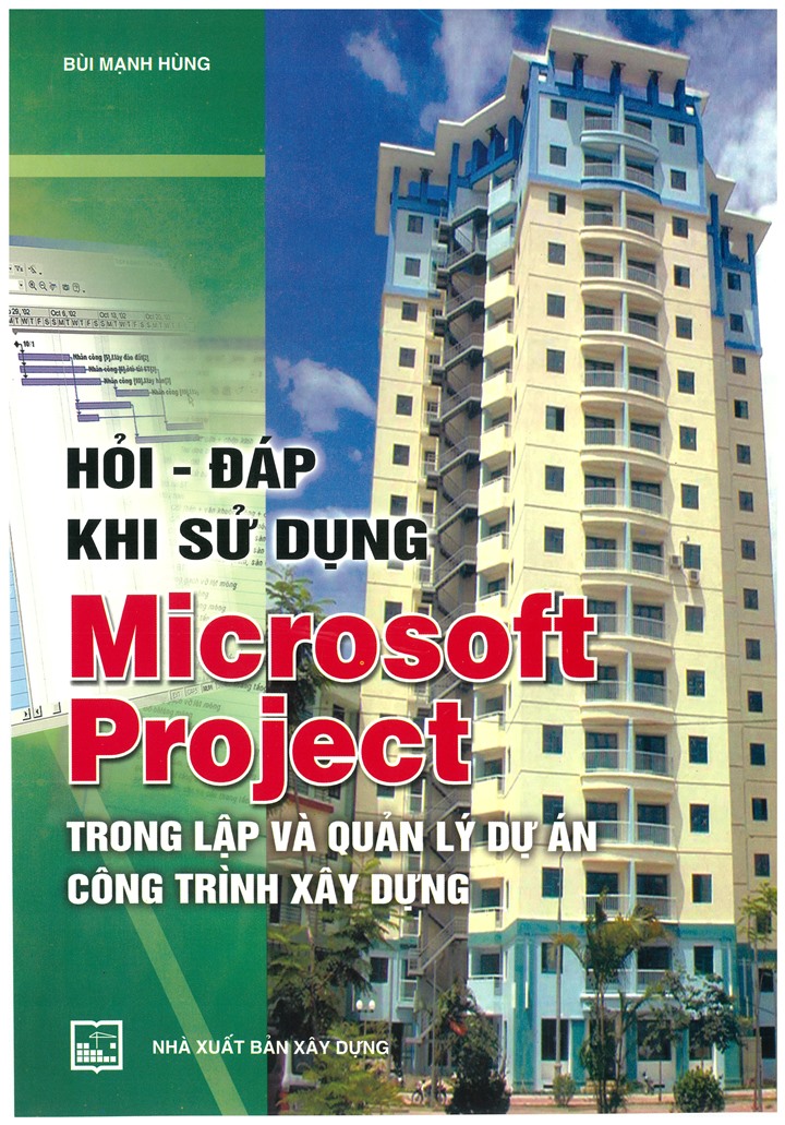 Hỏi đáp khi sử dụng Microsoft project trong lập và quản lý dự án công trình xây dựng