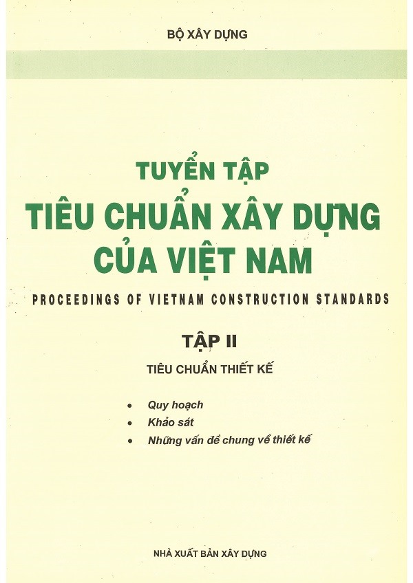 Tuyển tập Tiêu chuẩn xây dựng của Việt Nam - Tập 2 (Tiêu chuẩn thiết kế: Quy hoạch, khảo sát, những vấn đề chung về thiết kế)