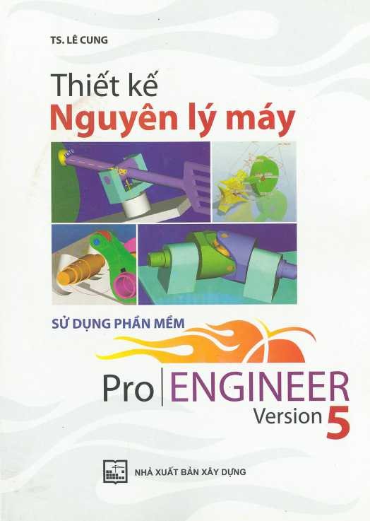 Thiết kế nguyên lý máy sử dụng phần mềm Pro/Engineer version 5