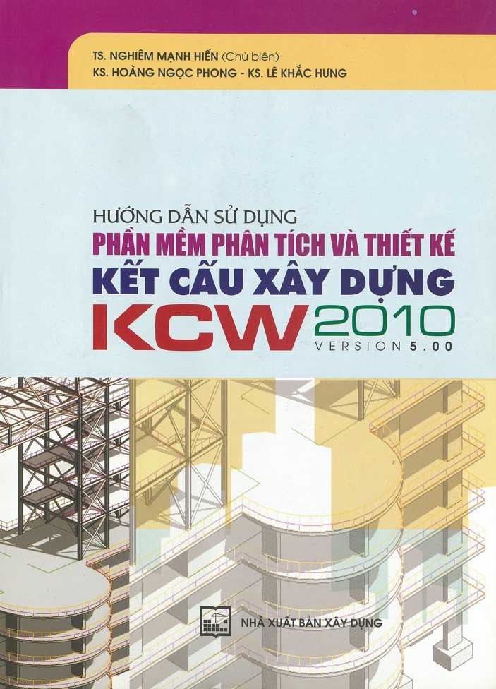 Hướng dẫn sử dụng phần mềm phân tích và thiết kế kết cấu xây dựng KCW 2010- Version 5.00