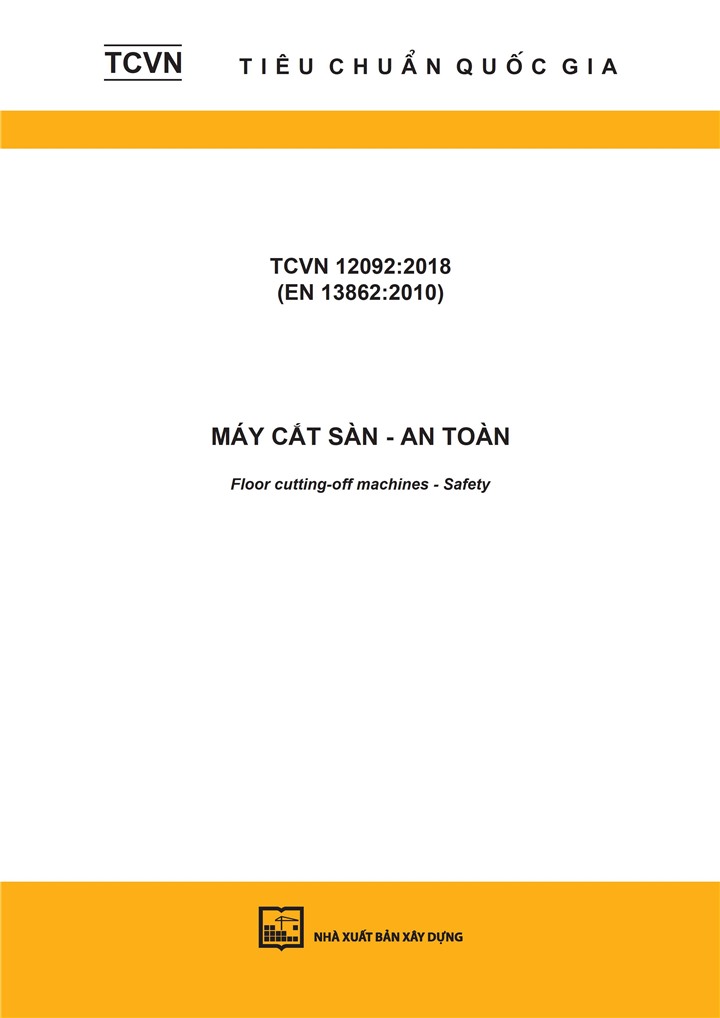 TCVN 12092:2018 (EN 13862:2010) Máy cắt sàn - An toàn - Floor cutting-off machines - Safety